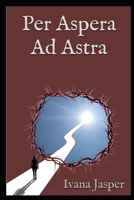 Per Aspera Ad Astra B08CN4L39B Book Cover