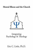 Mental Illness and the Church: Integrating Psychology & Theology 1984511238 Book Cover