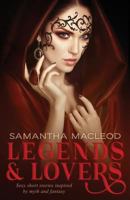 Legends and Lovers: Sexy short stories inspired by myth and fantasy 1790865557 Book Cover