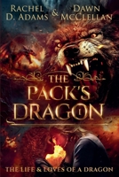 The Pack's Dragon : The Life & Loves of a Dragon Book One 1958442038 Book Cover