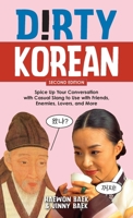 Dirty Korean: Second Edition: Spice Up Your Conversation with Casual Slang to Use with Friends, Enemies, Lovers, and More (Dirty Language Books) 1646048849 Book Cover