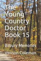 The Young Country Doctor Book 15: Bilbury Memories 1081810599 Book Cover