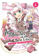 Didn't I Say to Make My Abilities Average in the Next Life?! Everyday Misadventures! (Manga) Vol. 1 1645058522 Book Cover