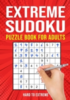 Extreme Sudoku Puzzle Book for Adults: Hard to Extremely Hard | 156 Difficult Puzzles B08KFS4B9L Book Cover