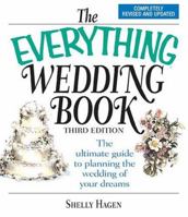 The Everything Wedding Book: The Ultimate Guide to Planning the Wedding of Your Dreams (Everything: Weddings) 1593371268 Book Cover