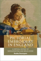 Pictorial Embroidery in England: A Critical History of Needlepainting and Berlin Work 1350229393 Book Cover