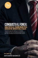 Conquista il Forex: Guida pratica al Trading Online per il successo nel mercato delle valute B0C7J8285Z Book Cover