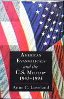 American Evangelicals and the U.S. Military 1942-1993 080712091X Book Cover