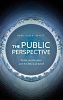 The Public Perspective: Public Justification and the Ethics of Belief 1538158698 Book Cover