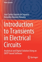 Introduction to Transients in Electrical Circuits: Analytical and Digital Solution Using an EMTP-based Software 303068251X Book Cover