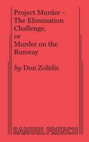 Project Murder - The Elimination Challenge, or Murder on the Runway 0573706409 Book Cover