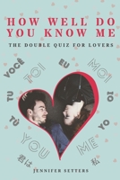 How Well Do You Know Me: The Double Quiz for Lovers B08T7BLWSB Book Cover