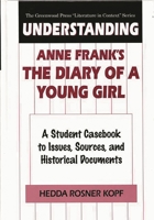 Understanding Anne Frank's The Diary of a Young Girl: A Student Casebook to Issues, Sources, and Historical Documents (The Greenwood Press "Literature in Context" Series) 0313296073 Book Cover