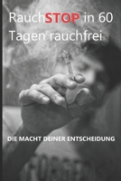Mein RauchSTOP in 60 Tagen rauchfrei: Die Macht deiner Entscheidung (German Edition) 398276601X Book Cover
