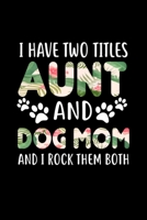 Two Titles Aunt and Dog Mom And I Rock Them Both: Blank Lined Notebook Journal for Work, School, Office 6x9 110 page 1677188596 Book Cover
