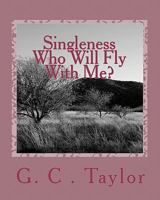 Singleness Who Will Fly With Me? 1456371061 Book Cover