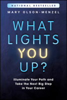 What Lights You Up?: Illuminate Your Path and Take the Next Big Step in Your Career 1394369271 Book Cover