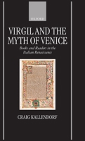 Virgil and the Myth of Venice: Books and Readers in the Italian Renaissance 019815254X Book Cover
