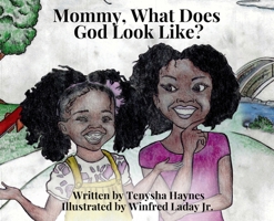 Mommy, What Does God Look Like? 1953928536 Book Cover