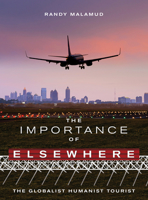 The Importance of Elsewhere: The Globalist Humanist Tourist 1783208740 Book Cover