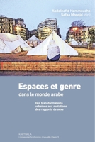 Espaces et genre dans le monde arabe. Des transformations urbaines aux mutations des rapports de sexe (Hommes Et Sociétés) (French Edition) 2811128611 Book Cover