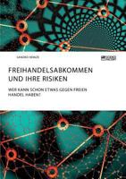 Freihandelsabkommen und ihre Risiken. Wer kann schon etwas gegen freien Handel haben? 3956873734 Book Cover