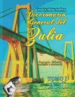 Diccionario General del Zulia: Tomo I 1976873037 Book Cover