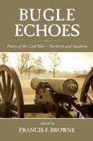Bugle-Echoes, A Collection Of Poetry Of The Civil War: Northern And Southern 1633910733 Book Cover