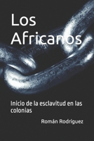 Los Africanos: Inicio de la esclavitud en las colonias B0CQSQ2FPD Book Cover