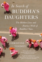 In Search of Buddha's Daughters: A Modern Journey Down Ancient Roads 1515956903 Book Cover
