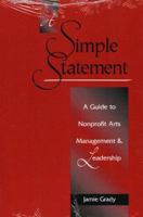 A Simple Statement: A Guide to Nonprofit Arts Management and Leadership 032500823X Book Cover