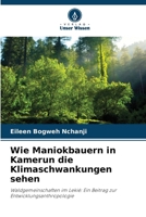 Wie Maniokbauern in Kamerun die Klimaschwankungen sehen (German Edition) 6209421202 Book Cover