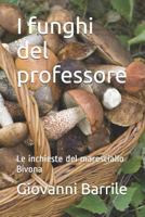 I Funghi del Professore: Le Inchieste del Maresciallo Bivona 1520129270 Book Cover