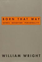 Born That Way: Genes, Behavior, Personality 0415924944 Book Cover