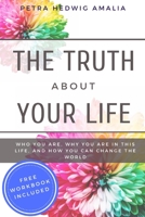 The Truth About Your Life: Who you are, why you are in this life, and how you can change the world 179441911X Book Cover