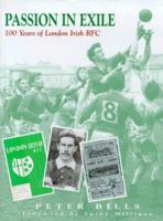 Passion in Exile: 100 Years of London Irish RFC 184018132X Book Cover