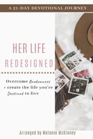 HER Life Redesigned: A 21-Day Devotional Journey to Overcome Brokenness and Create the Life You're Destined to Live 1699898103 Book Cover