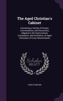 The Aged Christian's Cabinet 1145398596 Book Cover