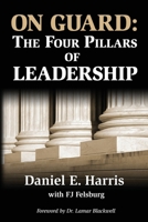 On Guard: The Four Pillars of Leadership 0982997620 Book Cover