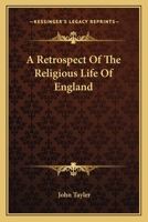 A Retrospect of the Religious Life of England or The Church, Puritanism, and Free Inquiry 1162766034 Book Cover