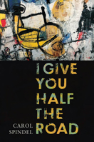 I Give You Half the Road 0299330508 Book Cover