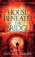 House Beneath the Bridge 1976838568 Book Cover