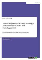 Autismus-Spektrum-Störung. Stereotype Verhaltensweisen, Auto- und Fremdaggression (German Edition) 3668922977 Book Cover