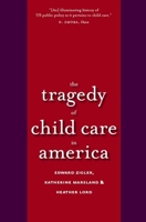The Tragedy of Child Care in America 0300122330 Book Cover