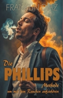 Die PHILLIPS - Methode, um mit dem Rauchen aufzuhören B0CH1F1L72 Book Cover