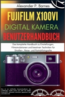 Fujifilm X100VI Digitalkamera Benutzerhandbuch: Das komplette Handbuch zu Einstellungen, Filmsimulationen und kreativen Techniken für Straßen-, Reise- und Porträtfotografie (German Edition) B0FL6TDT8D Book Cover