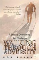 Walking Through Adversity: 7 Steps to Overcoming Life's Challenges 1558749144 Book Cover