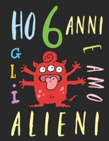 Ho 6 anni e amo gli alieni: Il libro da colorare per bambini che amano gli alieni. Libro da colorare di alieni 1691414050 Book Cover