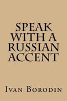 Speak with a Russian Accent 1548651672 Book Cover