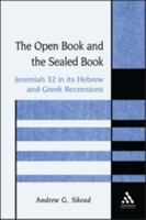 The Open Book and the Sealed Book: Jeremiah 32 in Its Hebrew and Greek Recensions 1841272744 Book Cover